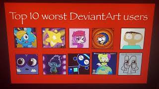 My Top 10 Worst DeviantArt Users Part 7.