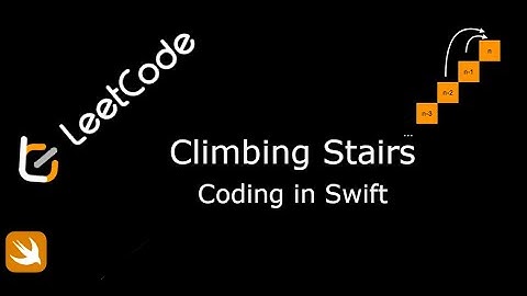 LeetCode. 70. Climbing Stairs. Coding in Swift.