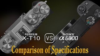 Fujifilm X-T10 Vs. Sony A6000 A Comparison Of Specifications