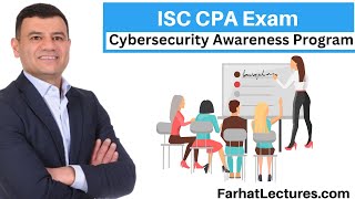 Cybersecurity Awareness Program. Information Systems and Controls ISC CPA Exam