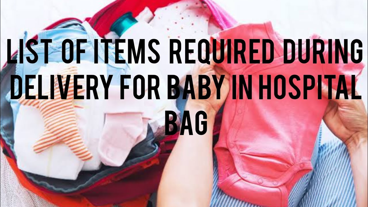 List Of Items Required During Delivery For Baby In Hospital Bag list-of-items-required-during-delivery-for-baby-in-hospital-bag
