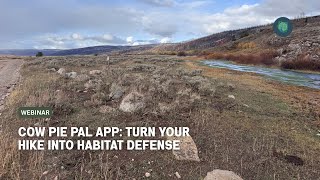 WEBINAR: Cow Pie Pal App: Turn your hike into habitat defense