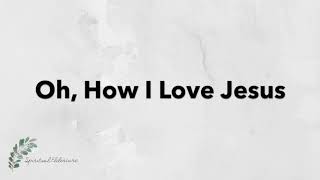 Oh, How I Love Jesus | Hymn with Lyrics | Dementia friendly