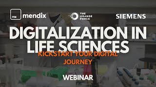 Digitalization in Life Sciences Webinar by The Orange Force, Siemens & Mendix
