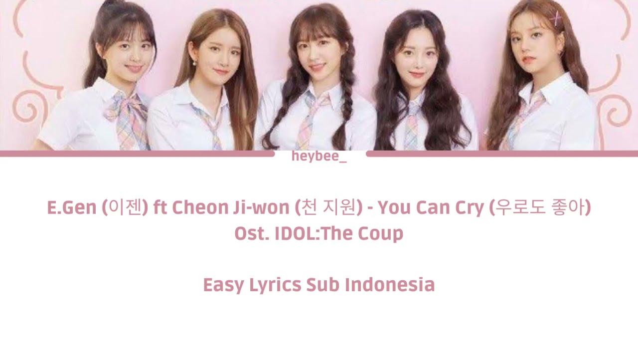 이젠(E.Gen) ft 천 지원 (Cheon Ji-won) - 우로도 좋아 (You Can Cry) IDOL: The Coup OST Easy Lyrics Sub Indonesia