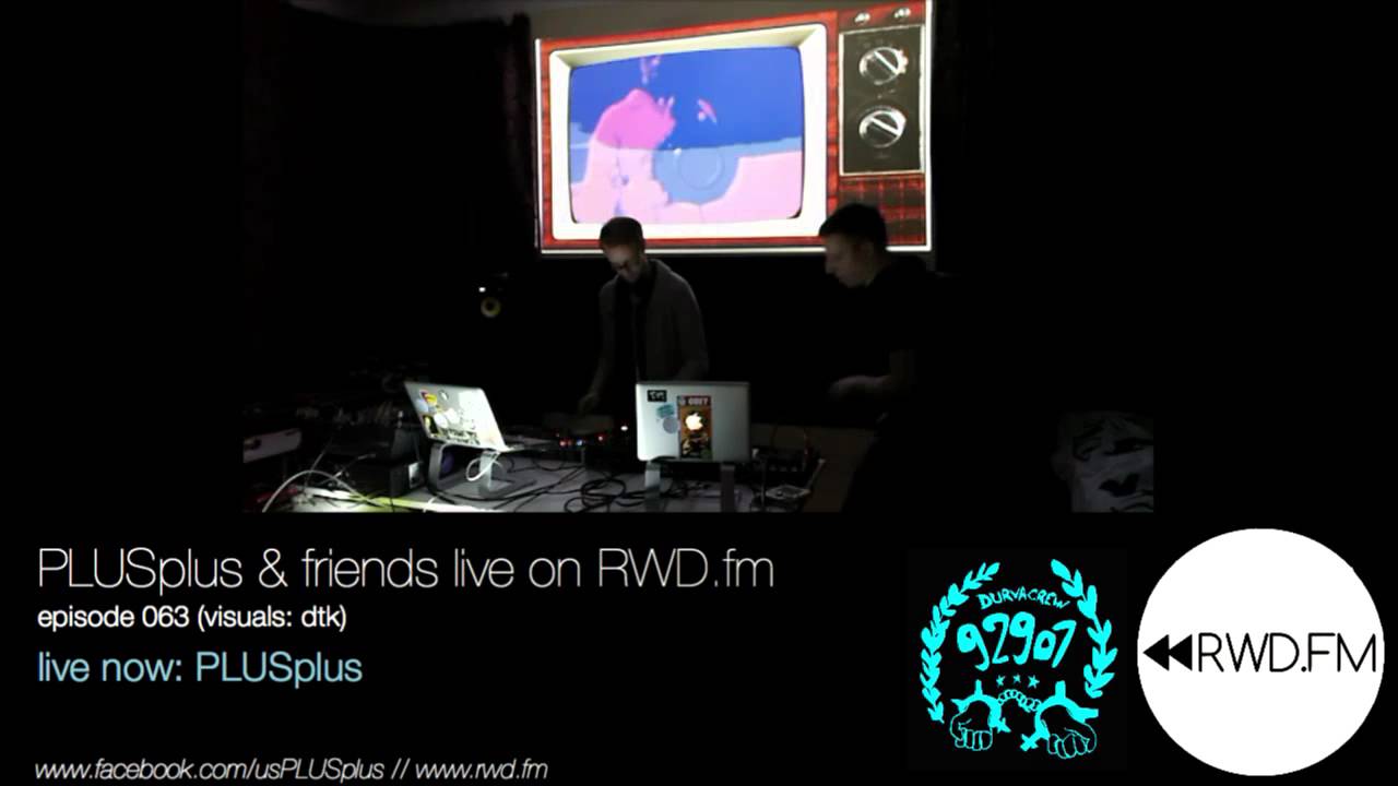 PLUSplus @ Durvacrew Art House / RWD.FM 063. Visuals : DTK