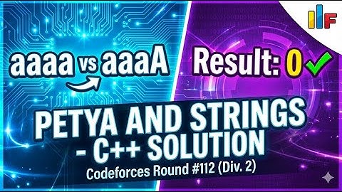 A. Petya and Strings | Full Explanation + C++ Solution (Codeforces)