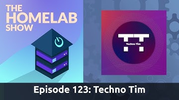 The Homelab Show Episode 123: Special Guest Techno Tim