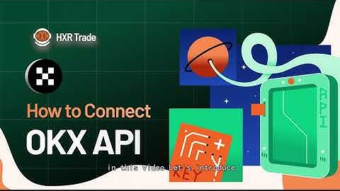 HXR Trade Guide How to Connect the API of OKX Exchange
