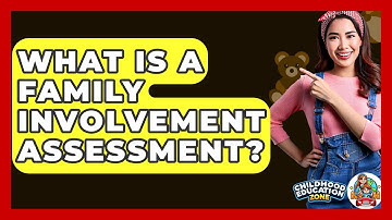 What Is A Family Involvement Assessment? - Childhood Education Zone