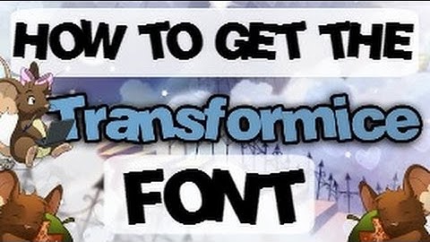 Transformice   HOW TO GET THE TRANSFORMICE FONT!
