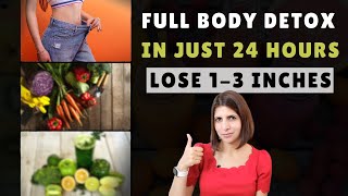How to do a FULL DETOX IN Just 24 HOURS | 5 Simple Steps | Lose Weight & Upto 3 inches in a Day