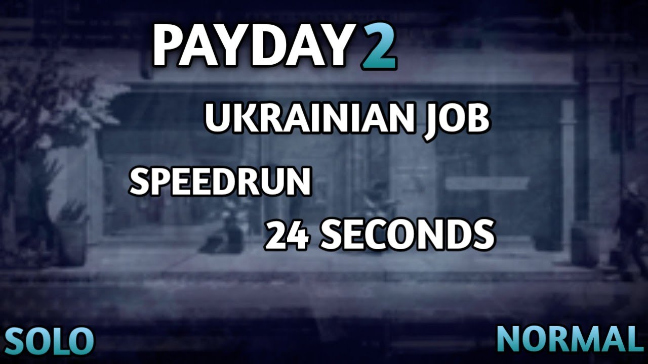 PAYDAY 2 - Ukrainian Job - Speedrun 