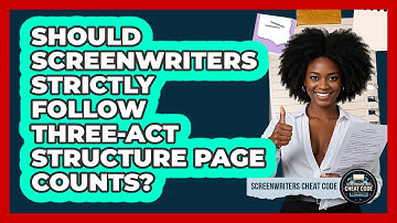 Should Screenwriters Strictly Follow Three-Act Structure Page Counts? - Screenwriter