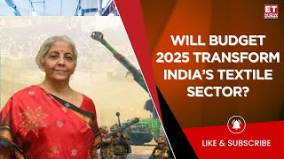 Will Budget 2025 Boost Indias Textile Sector With Increased Pla Allocation And Tariff Reforms?
