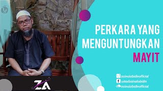 PERKARA YANG MENGUNTUNGKAN MAYIT - USTADZ ZAINAL ABIDIN, LC., M.M.