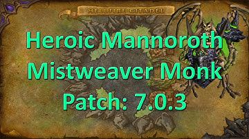 Mistweaver Monk 7.0.3 - Heroic Mannoroth
