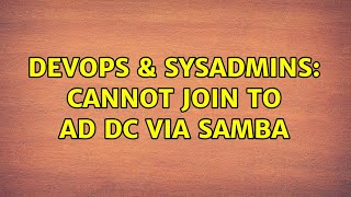 Famous DevOps & SysAdmins: Cannot Join to AD DC via samba Net Worth