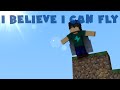 I believe i can fly  minecraft animation