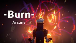 Burn - Arcane - AMV