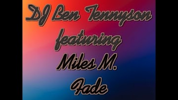 DJ Ben Tennyson - Fade (feat. Miles M.) [Official Audio]