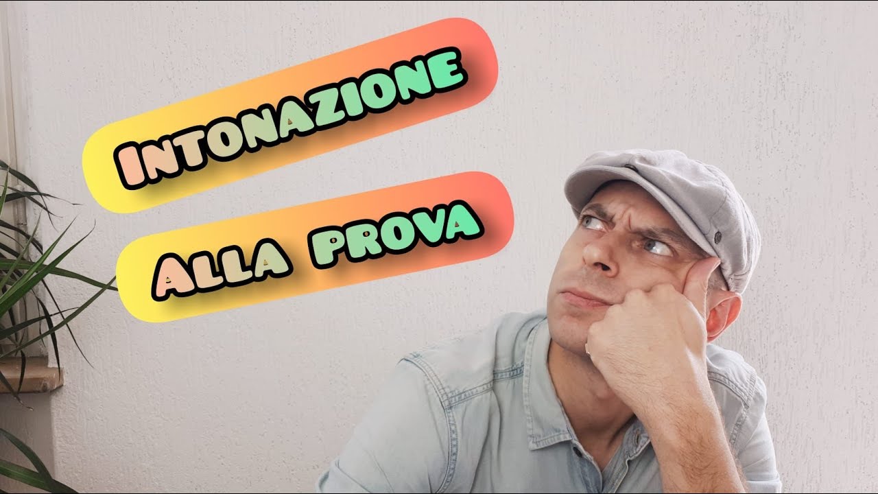 Mettiamo alla prova la nostra intonazione