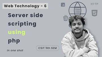 Web Technology - 6 | Server side scripting with PHP in one shot | CSIT 5th Sem