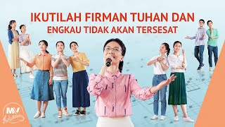 Lagu Rohani | Ikutilah Firman Tuhan dan Engkau Tidak Akan Tersesat