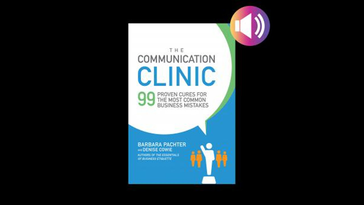 Communication Clinic: 99 Proven Cures for the Most Common Business Mistakes - Barbara Pachter