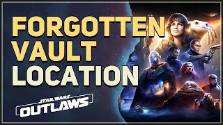 Forgotten Vault Location Star Wars Outlaws