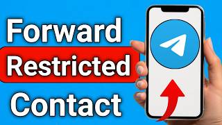 How to Forward Restricted Content On Telegram Step By Step Guide