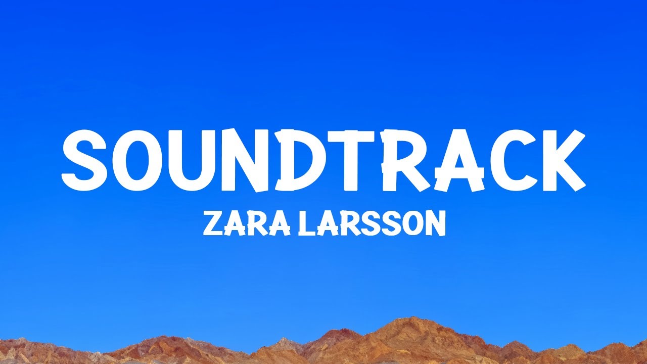 zara-larsson-soundtrack-lyrics-youtube