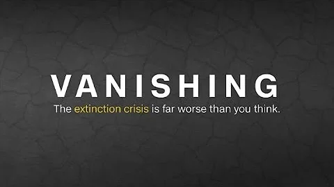 Vanishing: The extinction crisis is worse than you think