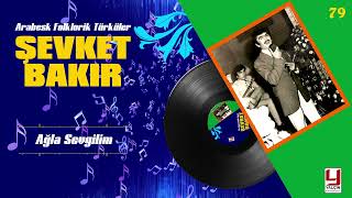 Şevket Bakır - Ağla Sevgilim 1979