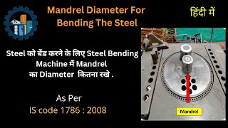 Mandrel Diameter for Bending The Steel In Steel Bending Machine AS PER IS CODE 1786:2008 .