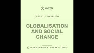Sociology | Chapter 6: Globalisation and Social Change