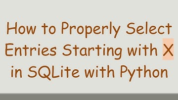 How to Properly Select Entries Starting with X in SQLite with Python