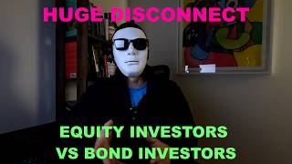 Huge disconnect: bond vs. equity