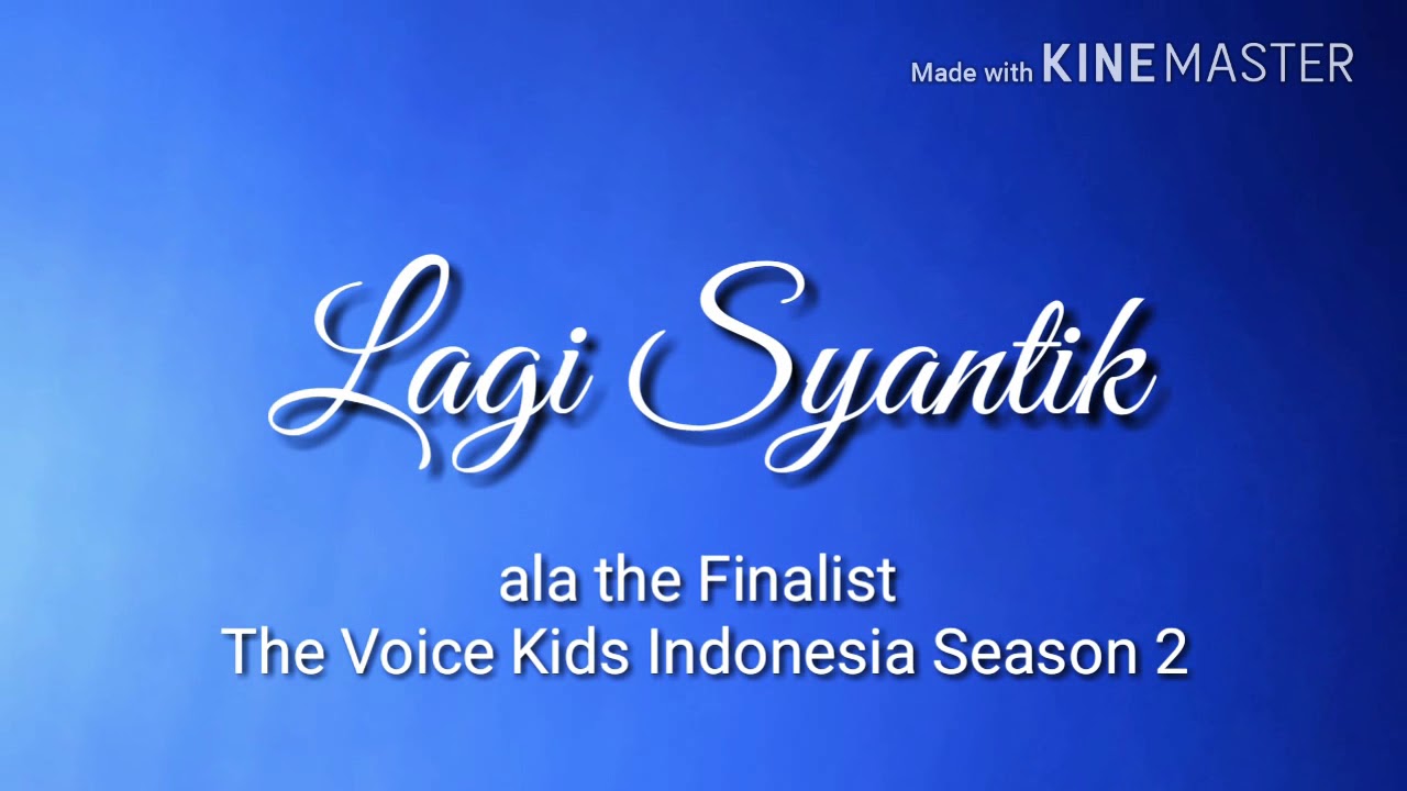 Lagi Syantik Siti Badriah, video kompilasi Finalis The Voice Kids Indonesia S2