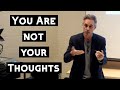 You Are Not Your Thoughts &amp; Beliefs | Jordan Peterson