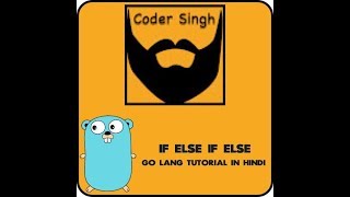 4 - If - else if - else - Go Lang Tutorial In Hindi