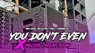DJ TRAP YOU DONT EVEN KNOW MW X MELODY TAKKAN PISAH | PEMUDA LURONK GANK X DIFANA AUDIO PATI