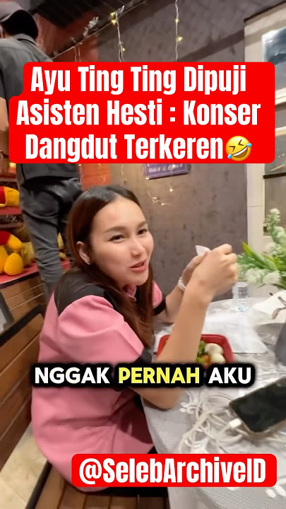Ayu Ting Ting Dipuji Asisten Hesti : Konser Dangdut Terkeren🤣 #ayutingting #laporpak