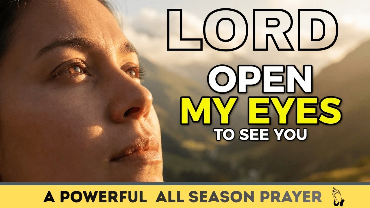 Open My Eyes, LORD, I Want to See You | Morning Prayer