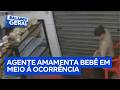 Agente de trânsito amamenta bebê de 3 meses durante atendimento de violência doméstica