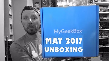 MY GEEK BOX UNBOXING | MAY 2017