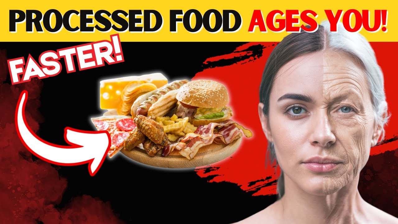 Are Processed Foods Accelerating Your Aging? The Shocking Truth! - YouTube