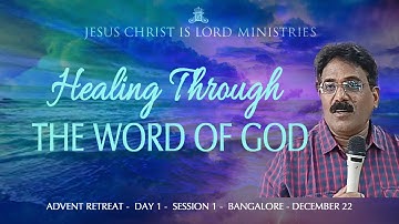 Advent Retreat | Healing Through The Word of God | Day 1 | Session 1 | 3rd December 2022