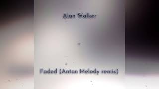 Alan Walker - Faded (Anton Melody remix)