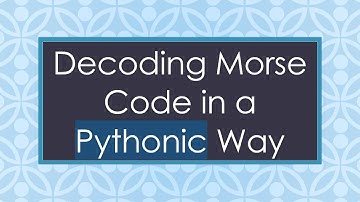 Decoding Morse Code in a Pythonic Way